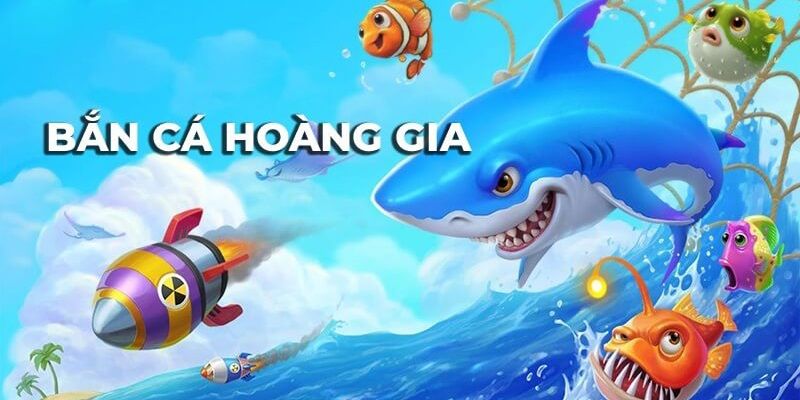 Định nghĩa tựa game bắn cá hoàng gia là gì đến người chơi