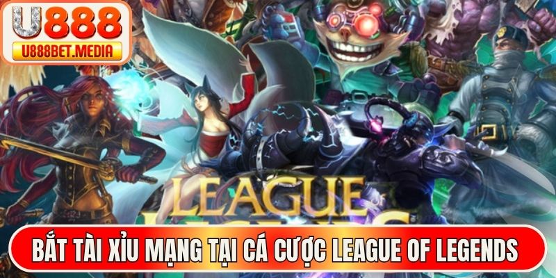 Bắt tài xỉu mạng tại cá cược League of Legends