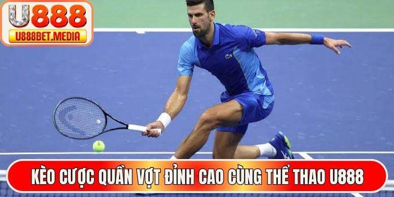 Kèo cược quần vợt đỉnh cao cùng thể thao U888