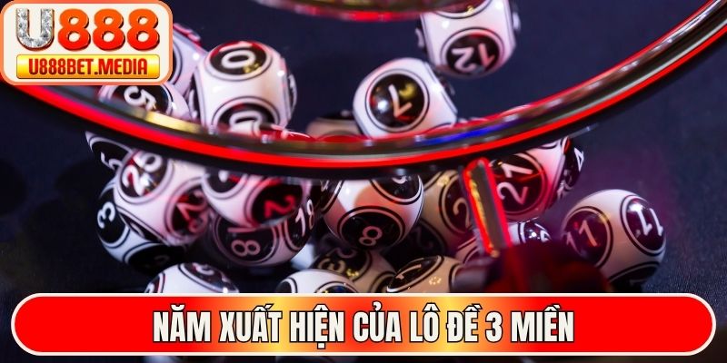 Năm xuất hiện của lô đề 3 miền