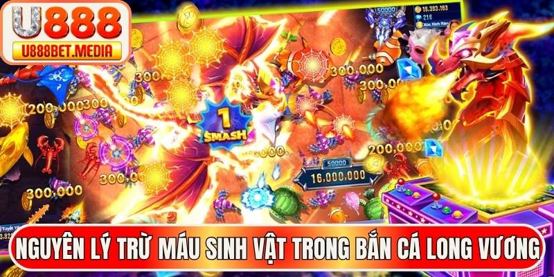 Nguyên lý trừ máu sinh vật trong bắn cá long vương