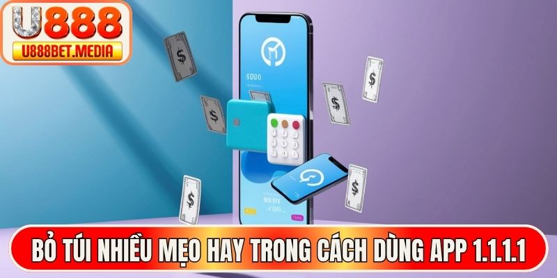 Bỏ túi nhiều mẹo hay trong cách dùng App 1.1.1.1