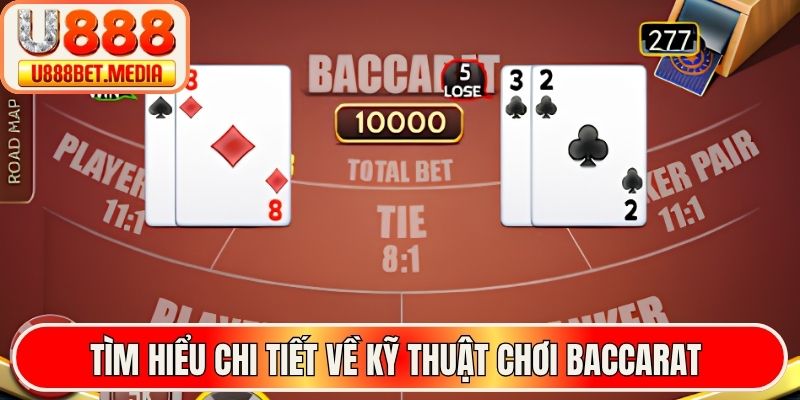 Tìm hiểu chi tiết về kỹ thuật chơi baccarat