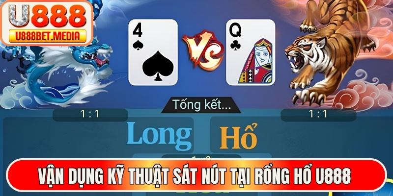 Vận dụng kỹ thuật sát nút tại rổng hổ U888